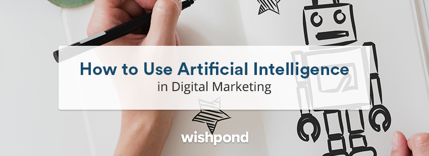 How to Use Artificial Intelligence in Digital Marketing