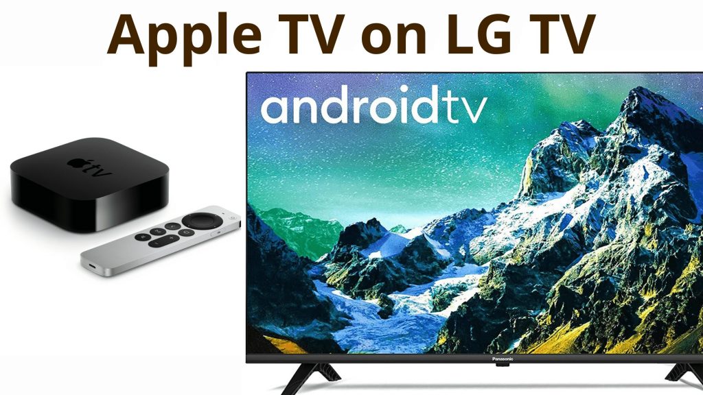 Cómo ver Apple TV en LG TV: todo lo que necesitas saber