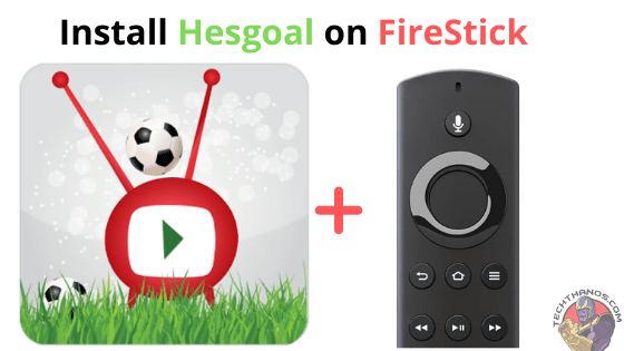 Cómo ver Hesgoal en FireStick (actualización de febrero de 2022)