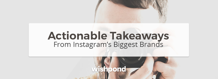 Actionable Takeaways from Instagram's Biggest Brands
