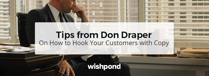 Tips from Don Draper on How to Hook Your Customers with Copy