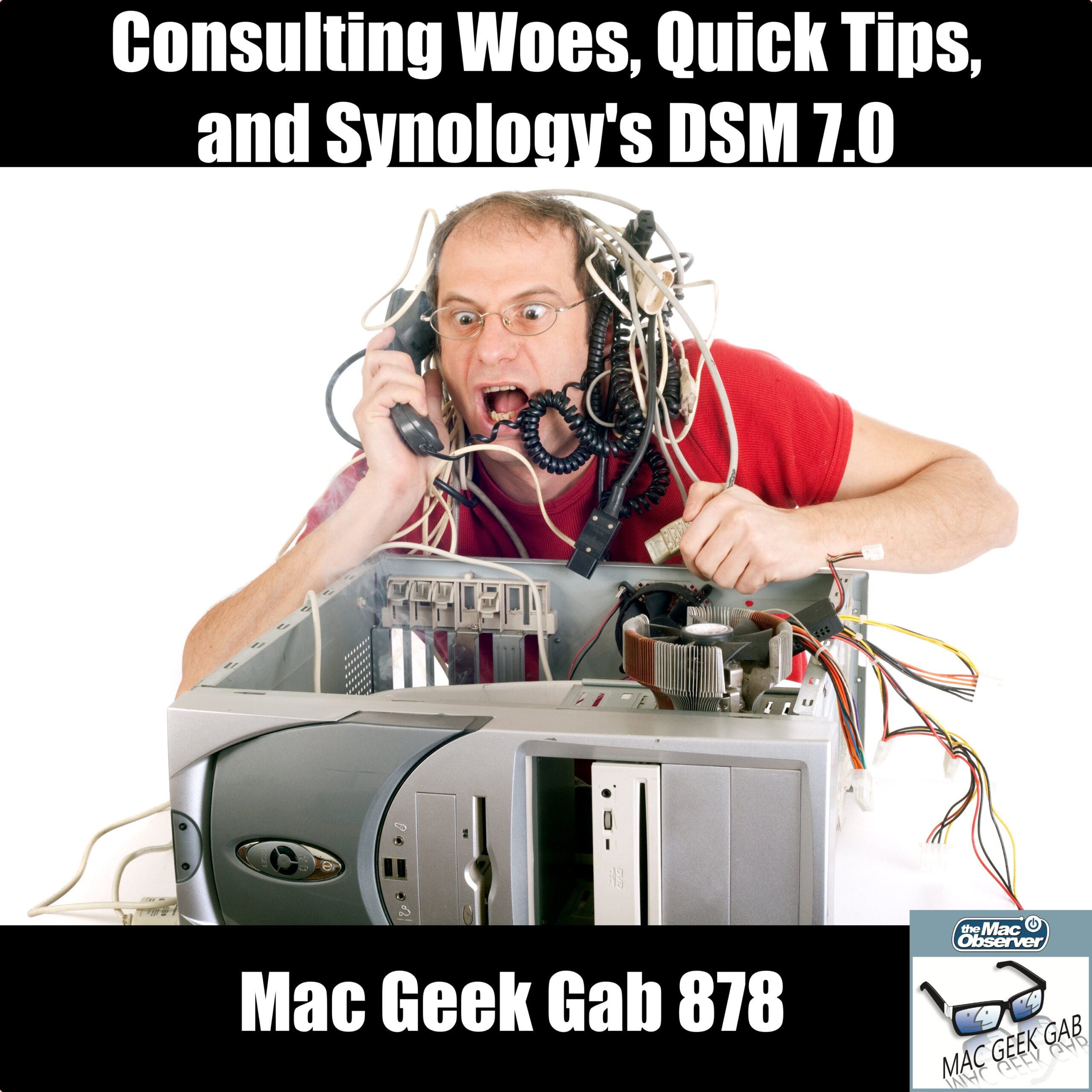 Consejos de consultoría, sugerencias rápidas y DSM 7.0 - Mac Geek Gab 878