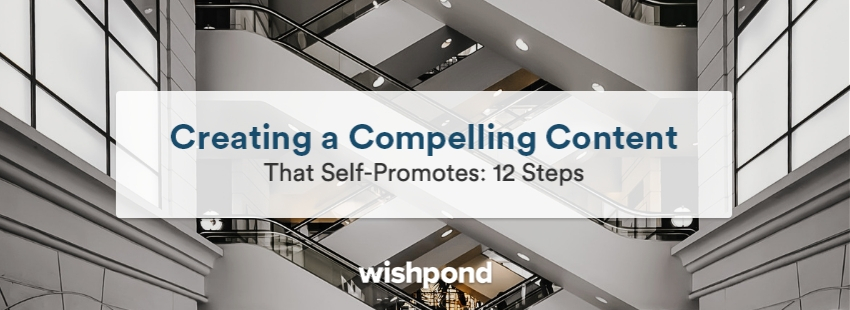 Creating a Compelling Content That Self-Promotes: 12 Steps