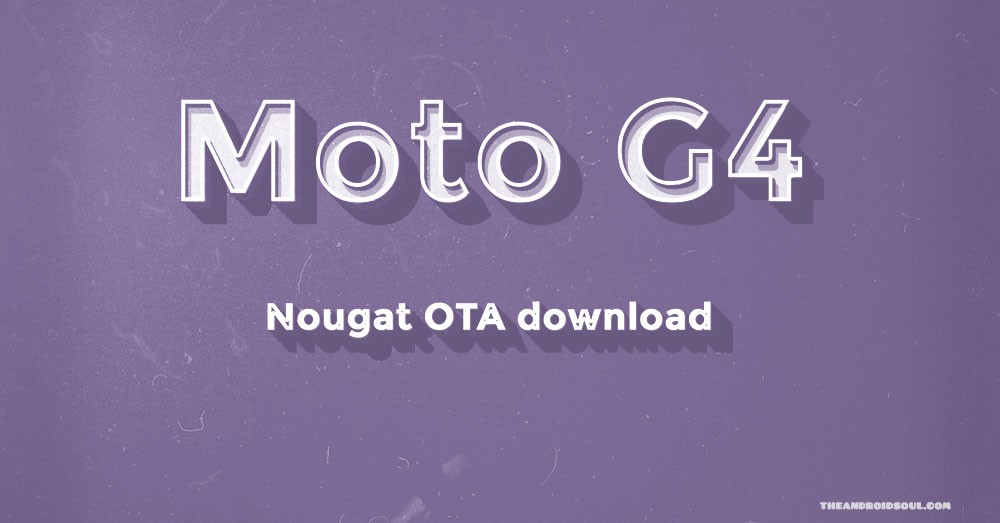 Descargar Moto G4 Plus Nougat Actualización OTA [model no. XT1644]