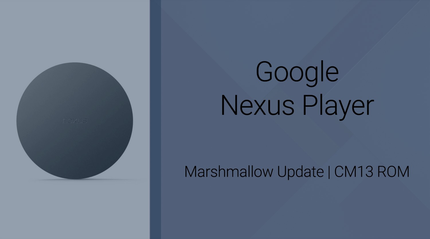 Descargar Nexus Player Marshmallow Update: CM13 y otras ROM