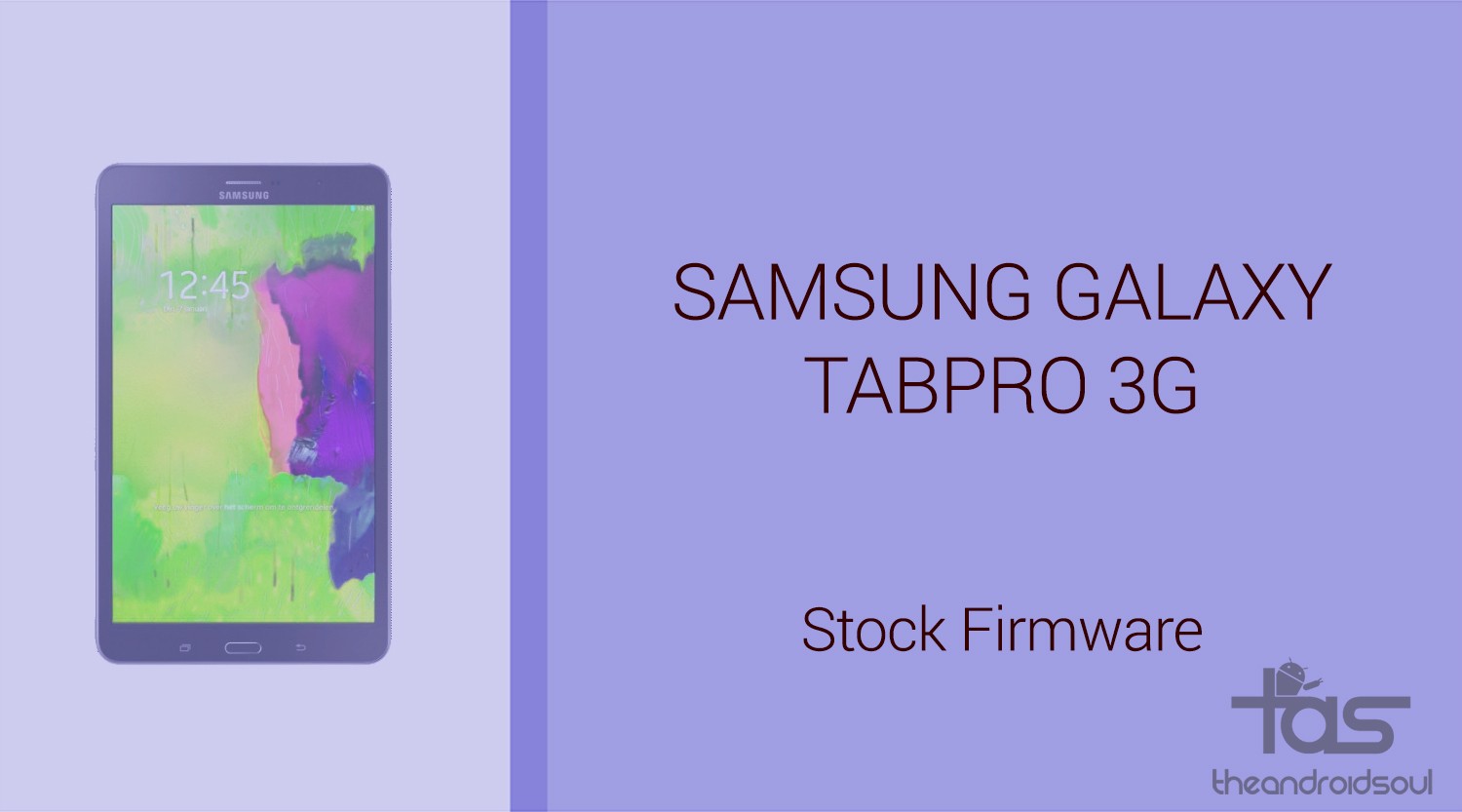 Descargar el firmware de Galaxy TabPro [Stock ROM, Unbrick, Update, Downgrade, Fix, Back To Stock, Restore]