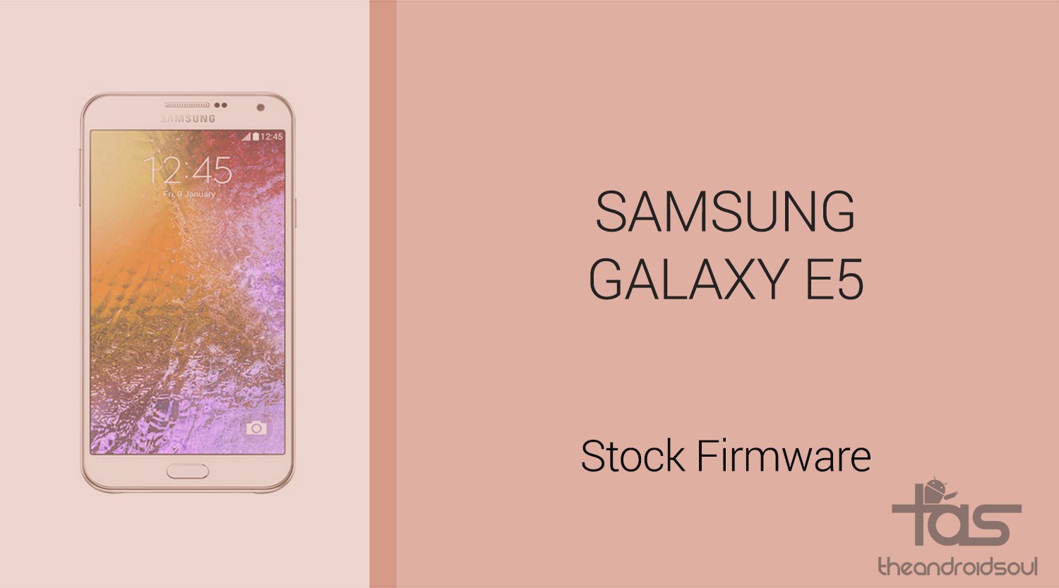 Descargar el firmware del Galaxy E5 [Stock ROM, Unbrick, Update, Downgrade, Fix, Back To Stock, Restore]