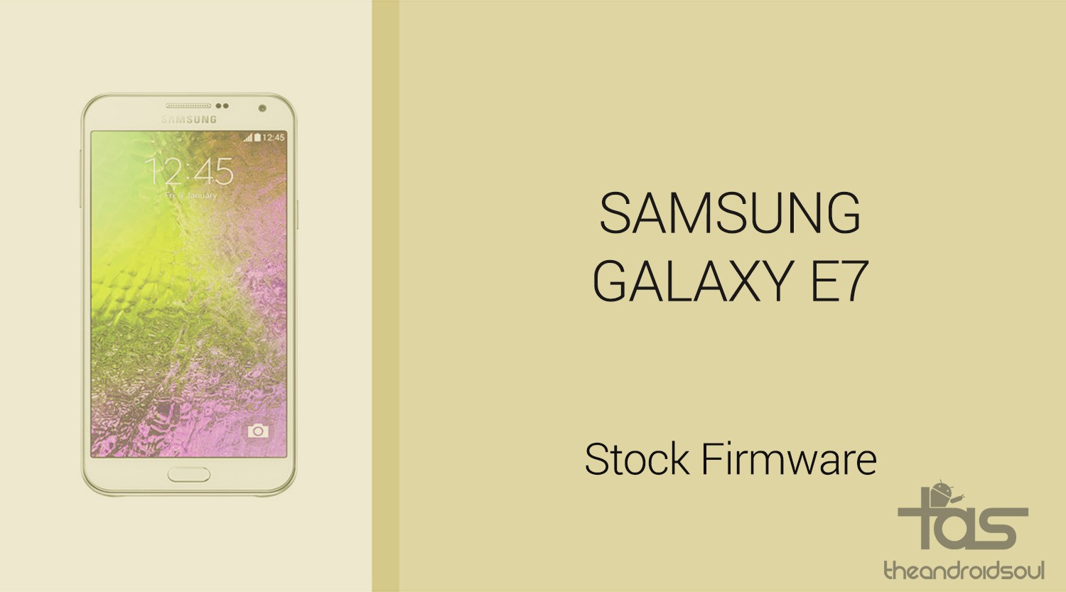 Descargar el firmware del Galaxy E7 [Stock ROM, Unbrick, Update, Downgrade, Fix, Back To Stock, Restore]
