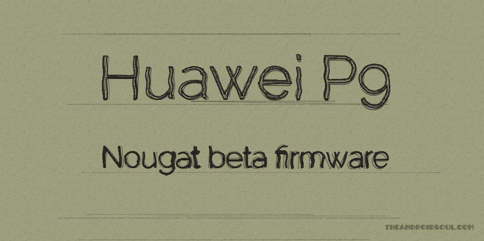 Descargue el firmware de actualización de Huawei P9 Android 7.0 Nougat, compilación EVA-L09C432B360