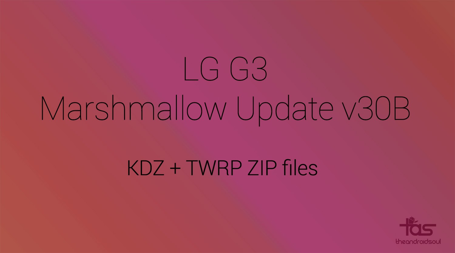 Descargue los archivos ZIP LG G3 Marshmallow update 30B KDZ y TWRP