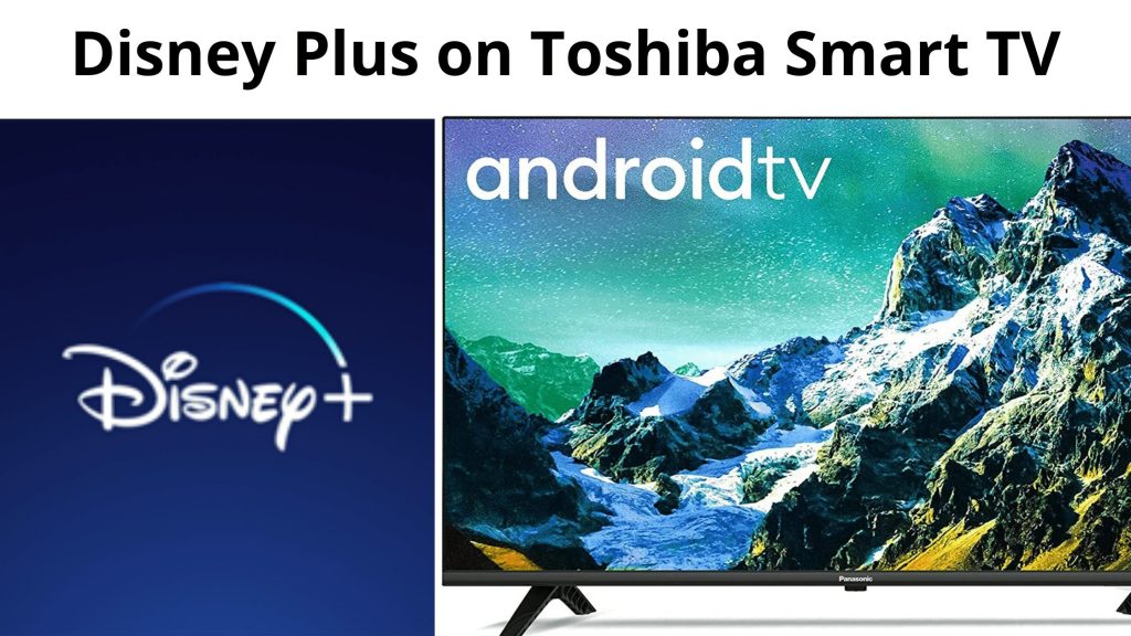 Disney Plus en Toshiba Smart TV: Explicación detallada al respecto
