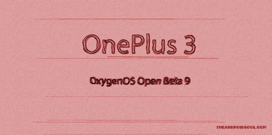 [Download] Nueva actualización de OnePlus 3 Nougat disponible como OxygenOS Open Beta 9
