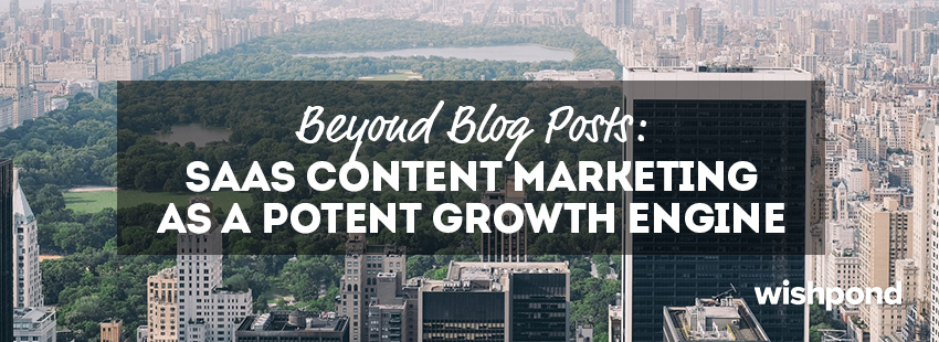 Beyond Blog Posts: SaaS Content Marketing as a Potent Growth Engine