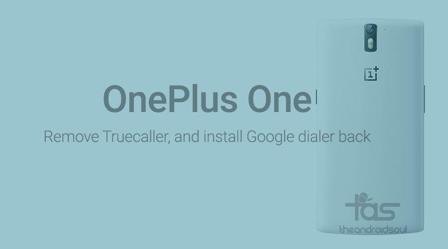 Elimine TrueCaller en OnePlus One e instale el antiguo Google Dialer de nuevo [YOG4PAS1N0]
