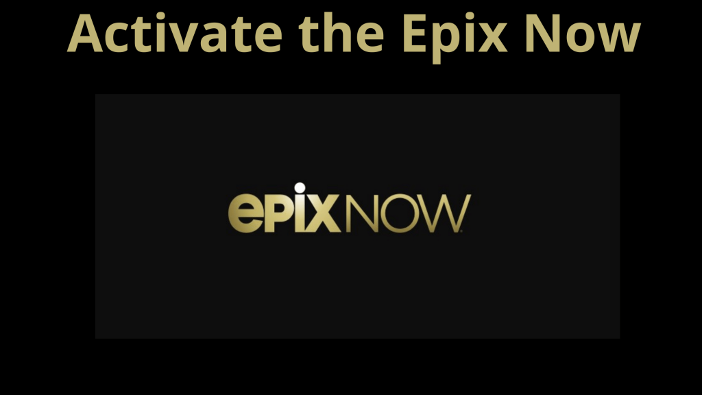 Epix Now Activate: Guía sencilla sobre la activación