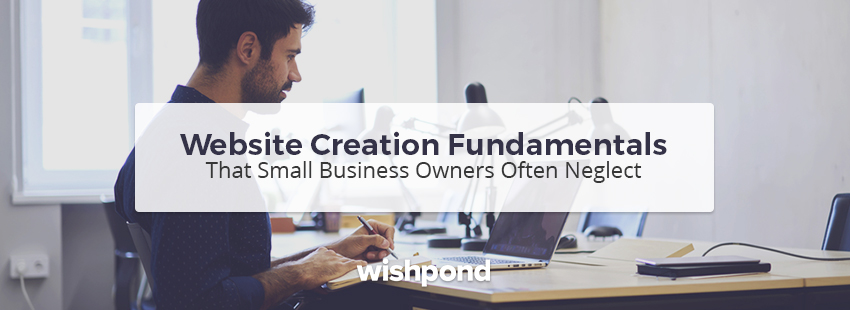 Website Creation Fundamentals That Small Business Owners Often Neglect