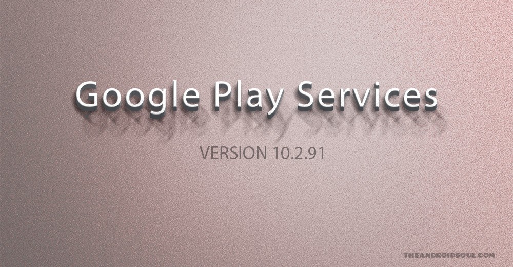 Google Play Services APK versión 10.2.91 disponible para descargar