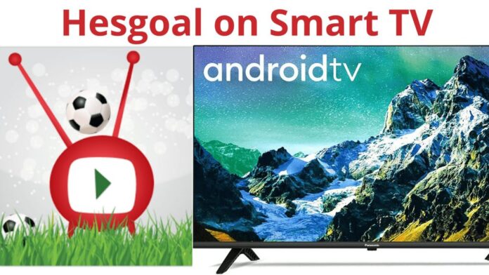 Hesgoal en Smart TV: Todo en Breve (2021)
