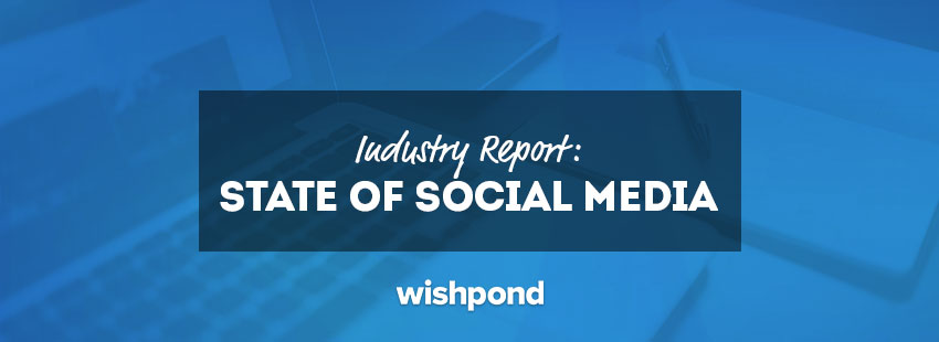 Wishpond's State of Social Media Industry Report
