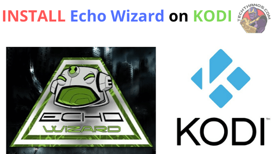 Instalar Echo Wizard en Kodi en 2022: Configuración rápida|Guía