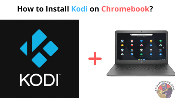 Kodi para Chromebook: ¿Cómo instalar en 2020?