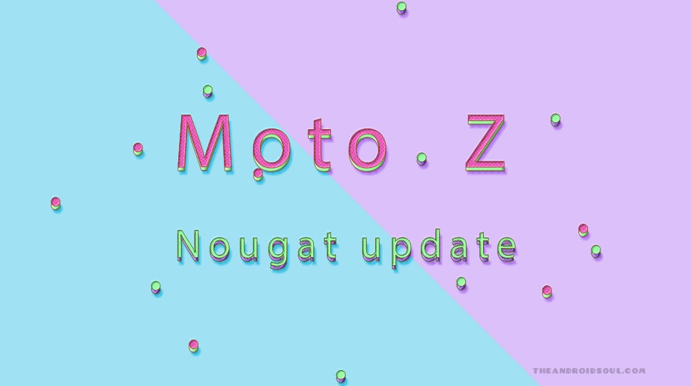 La actualización de Moto Z Nougat se implementa en India y Canadá como compilación NPL25.86-15