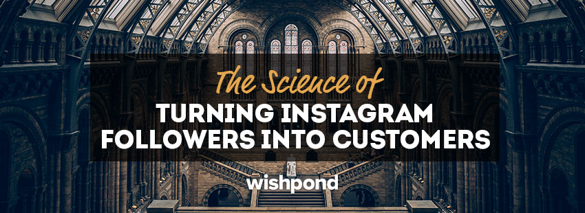 The Science of Turning Instagram Followers into Customers