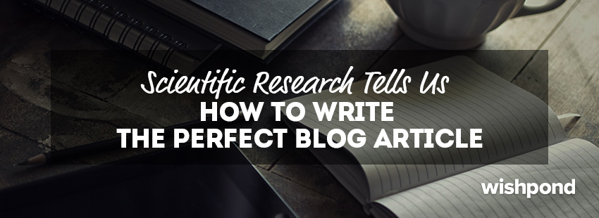 Scientific Research Tells us How to Write The Perfect Blog Article