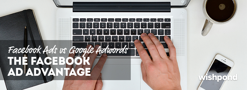 Facebook Ads vs Google Adwords: The Facebook Ad Targeting Advantage