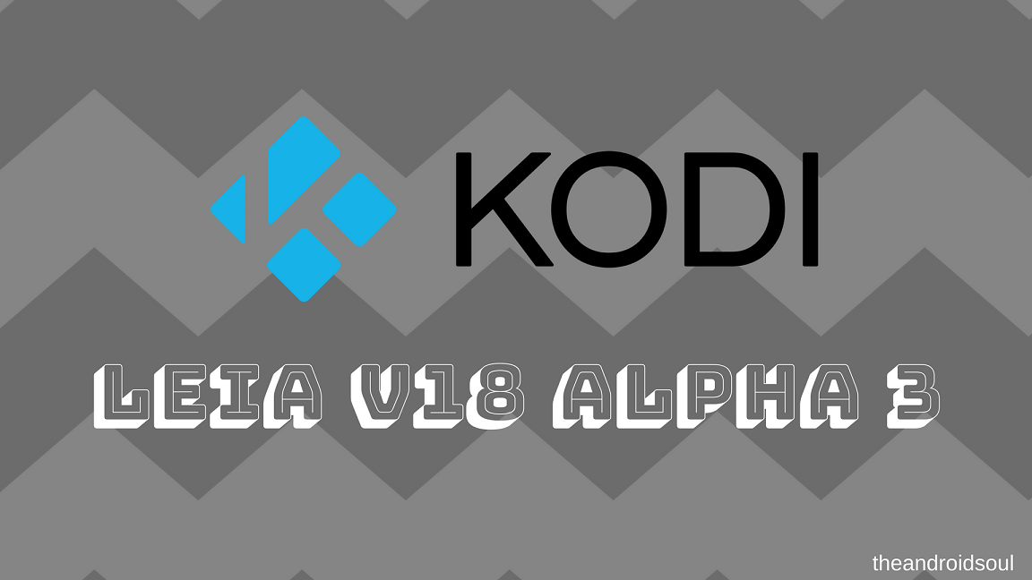 Lanzamiento de Kodi v18 Leia Alpha 3 Build: esto es lo nuevo