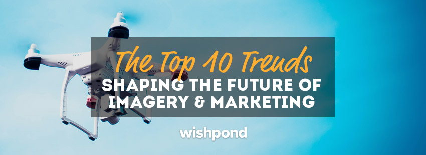 The Top 10 Trends Shaping The Future Of Imagery & Marketing