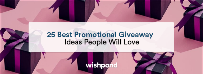 25 Best Promotional Giveaway Ideas People Will Love