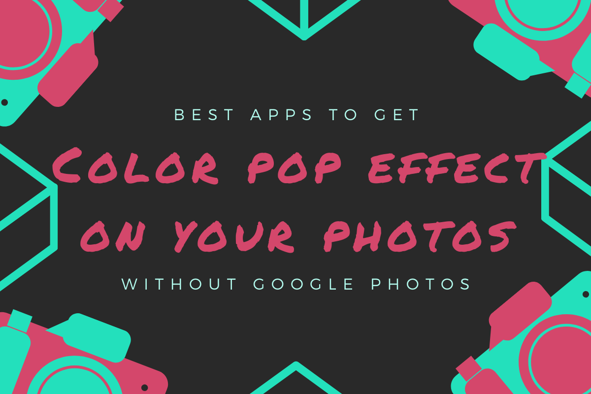 Las mejores aplicaciones de Android para obtener el efecto Color Pop en tus fotos manualmente