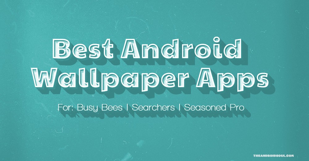 Las mejores aplicaciones gratuitas de Android para fondos de pantalla para todos los adictos a la personalización que existen