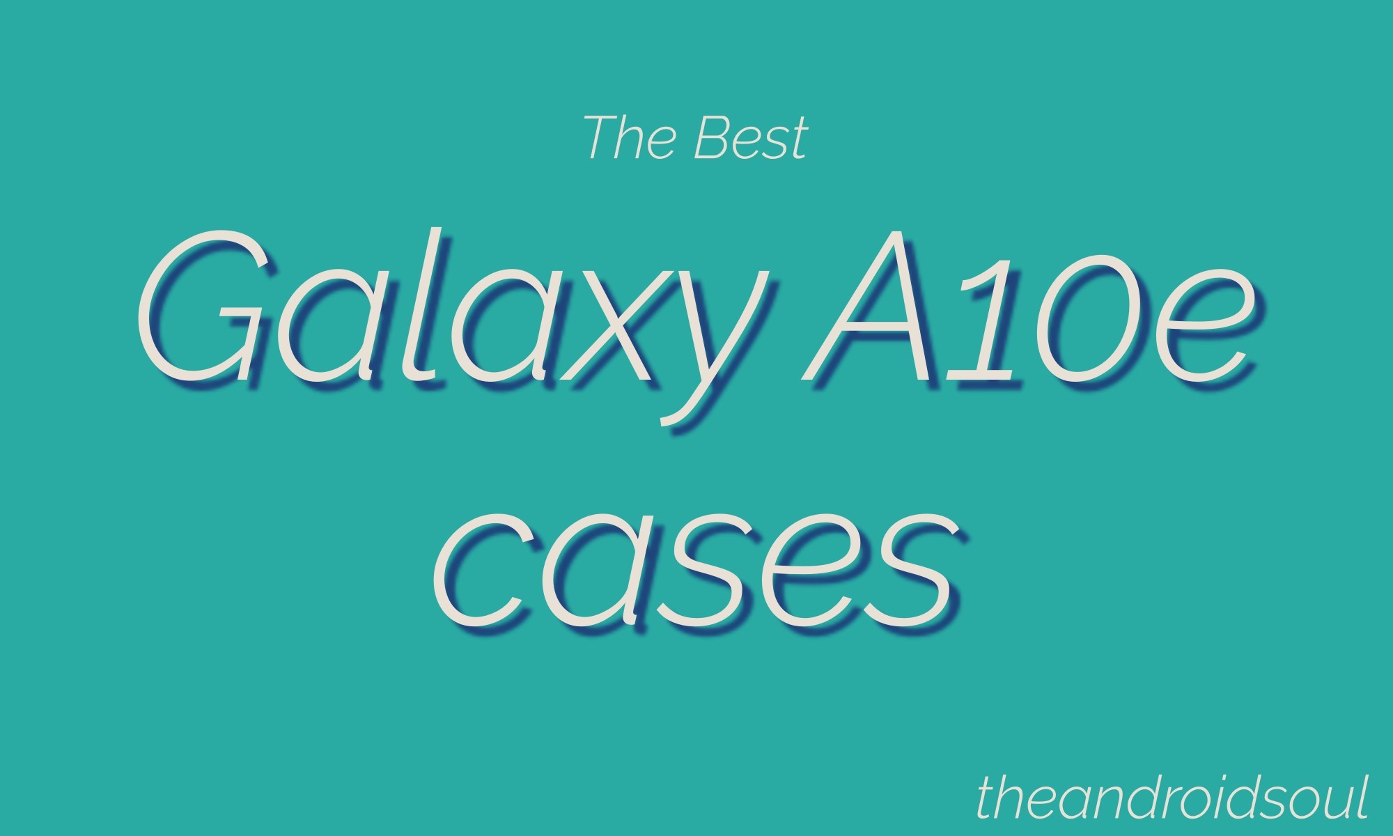 Best Galaxy A10e Cases
