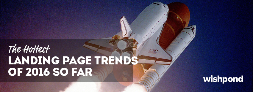 The Hottest Landing Page Trends of 2016 So Far
