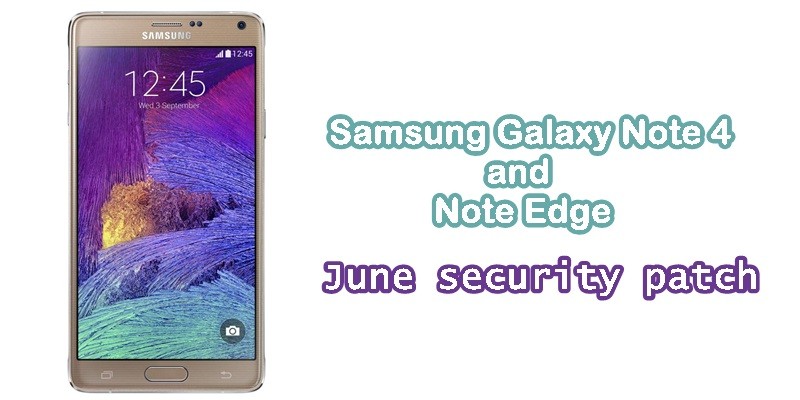 Las variantes internacionales de Galaxy Note 4 y Note Edge ahora reciben el parche de seguridad de junio