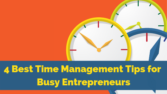 Los 4 mejores consejos de gestión del tiempo para emprendedores ocupados