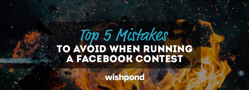 Top 5 Mistakes to Avoid When Running a Facebook Contest