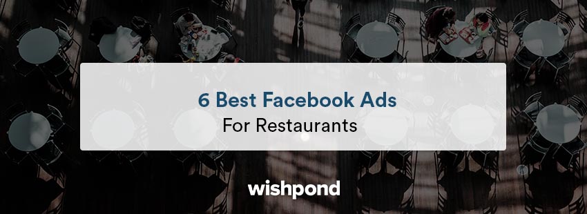 6 Best Facebook Ads for Restaurants