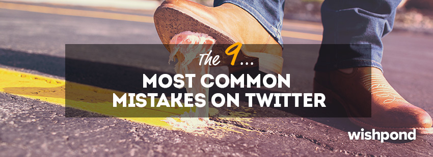 The 9 Most Common Mistakes on Twitter