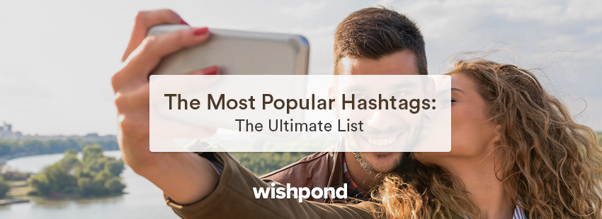 The Most Popular Hashtags: The Ultimate List