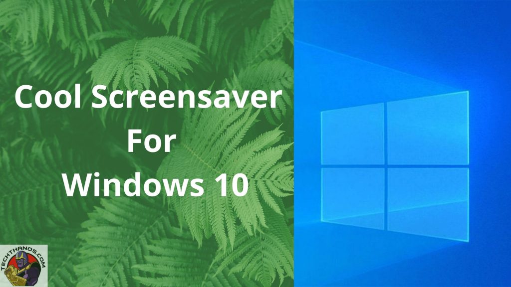Los mejores protectores de pantalla gratuitos para Windows 10: debe hacerlo (2020)