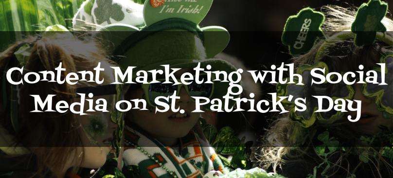 Content Marketing with Social Media on St. Patricks Day