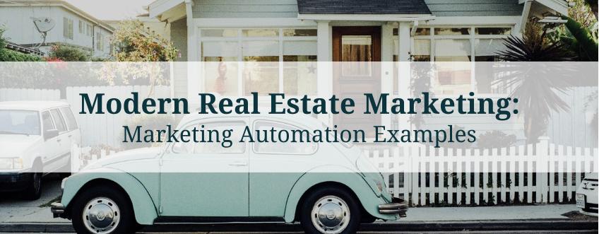 Modern Real Estate Marketing: Marketing Automation Examples