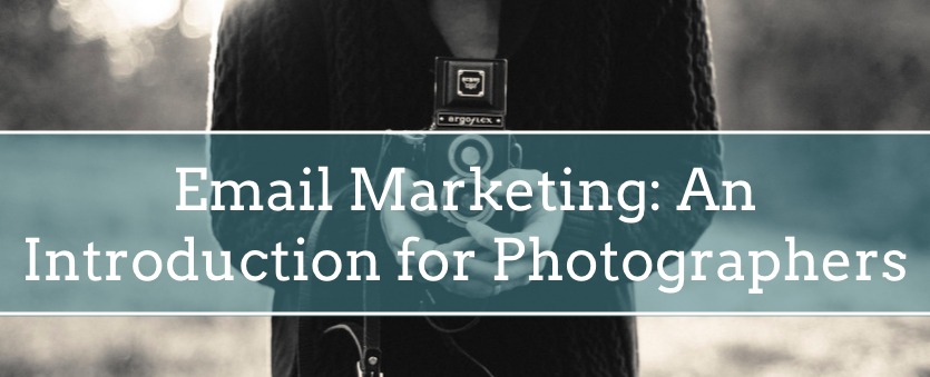 Email Marketing: An Introduction for Photographers