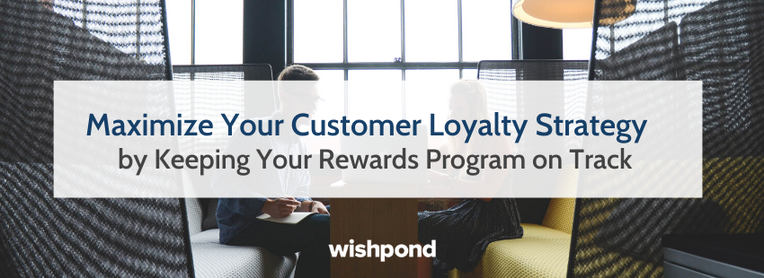 Maximize Your Customer Loyalty Strategy With a Great Rewards Program
