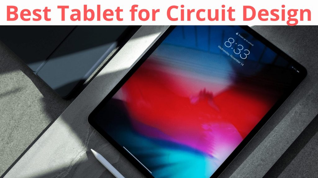 Mejor tableta para Circuit Design Space: guía simple en 2022