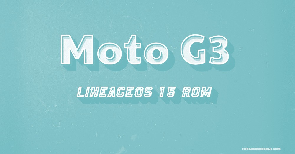 Moto G3 LineageOS 15 ROM