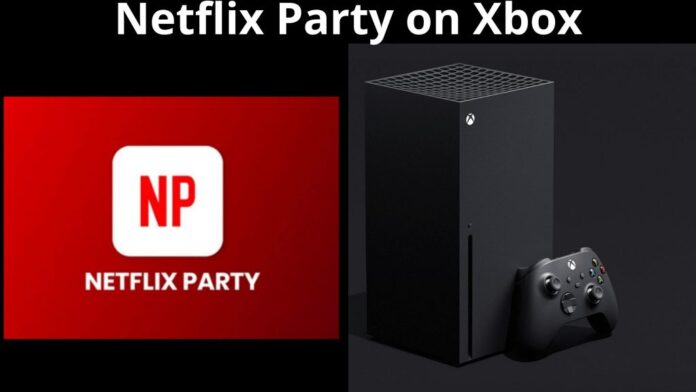 Netflix Party en Xbox: Todo lo que necesitas saber al detalle
